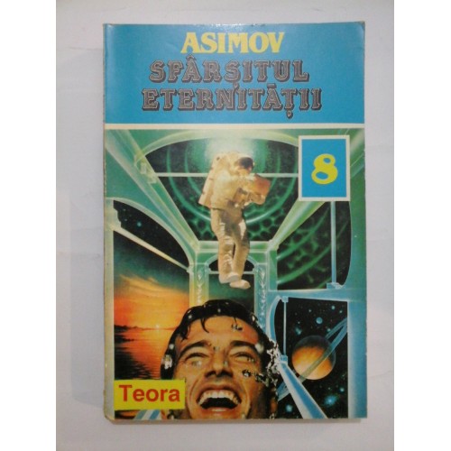 SFARSITUL ETERNITATII - ISAAC ASIMOV SFARSITUL ETERNITATII - ISAAC ASIMOV